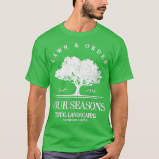 Four Season Total Landscaping Lawn And Order  T sh T-Shirt