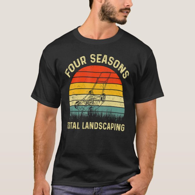 Four Season Total Landscaping Lawn Mowing Gardener T-Shirt (Front)