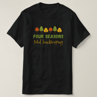 Four Seasons Total LandScaping T-Shirt