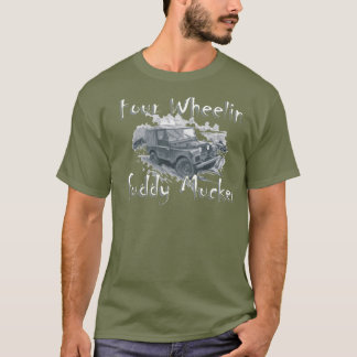Four Wheelin' Fuddy Mucker - Land Rover T-Shirt