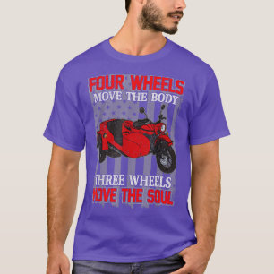 Four Wheels Move Body Motorcycle Biker Three Move  T-Shirt