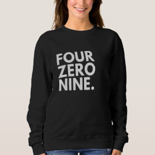 FOUR ZERO NINE Area Code 409 Beaumont TX Texas USA Sweatshirt