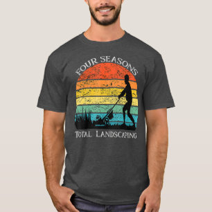 Fourr Seasonns Total Landscaping _30 T-Shirt