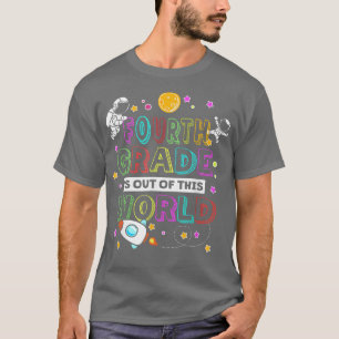 Fourth Grade Cute Funny is Out of This World Schoo T-Shirt