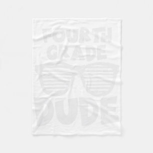 Fourth Grade Dude 4th Grade Teachers Students Byck Fleece Blanket