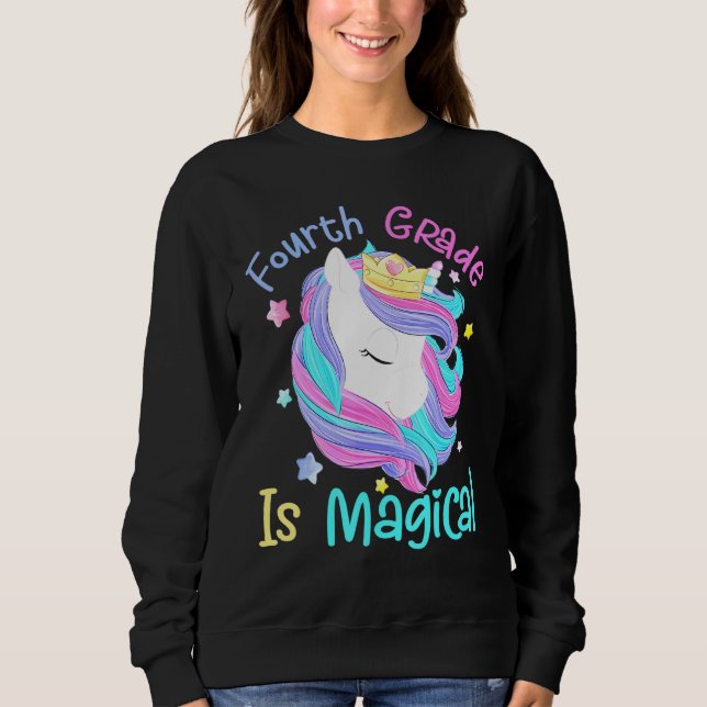 Fourth Grade Is Magical Unicorn Back To School Sweatshirt (Front)