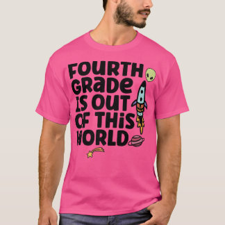 Fourth Grade Is Out Of This World  T-Shirt