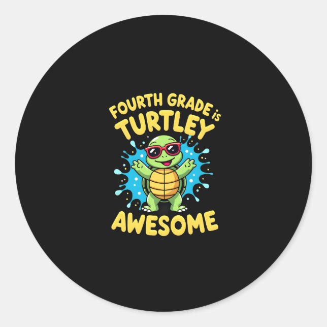Fourth Grade Turtle-y Awesome First Day of Fourth  Classic Round Sticker (Front)