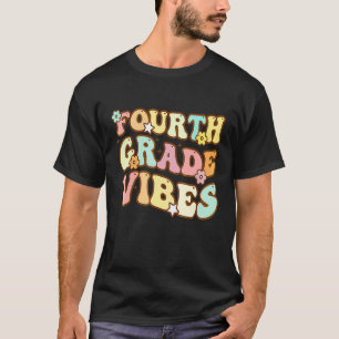 Fourth Grade Vibes 4th Grade Back To School Teache T-Shirt