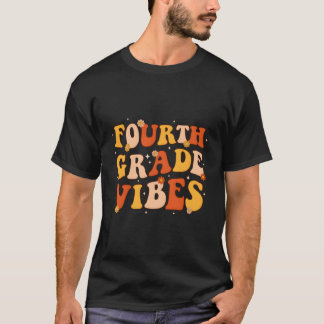 Fourth Grade Vibes Back To School 4Th Grade Teache T-Shirt