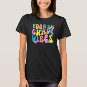 Fourth Grade Vibes First Day Back To School Teache T-Shirt