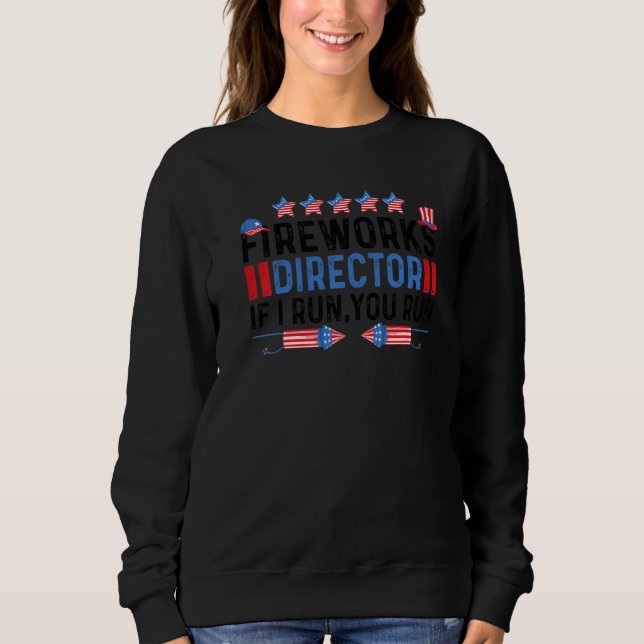 Fourth Of July 4th July Fireworks Director Sweatshirt (Front)