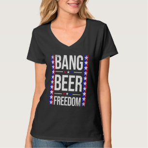 Fourth Of July 4th Of July Bang Beer Freedom Drink T-Shirt