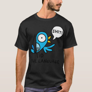fowl language T-Shirt