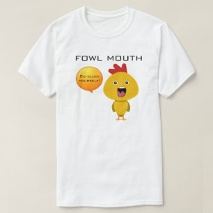 Fowl Mouth T-Shirt