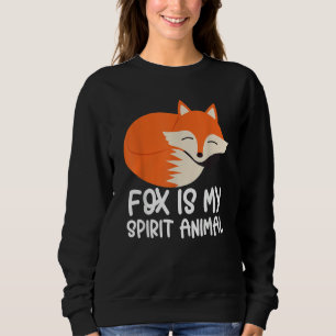 Fox   Foxes Fox Is My Spirit Animal Sweatshirt