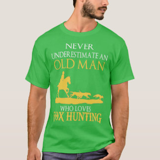 Fox hunting  Im old man who loves fox hunt  T-Shirt