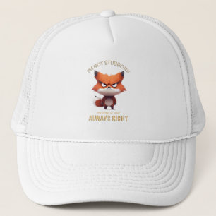 Fox I'm Not Stubborn My Way Is Just Always Right Trucker Hat