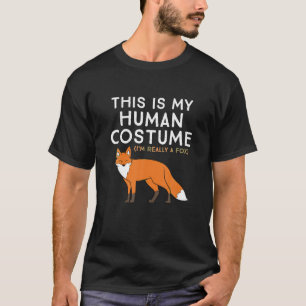 Fox Lover This Is My Human Costume I'm Really A T-Shirt