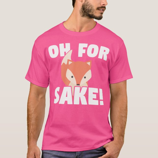Fox Oh For Fox Sake T-Shirt (Front)