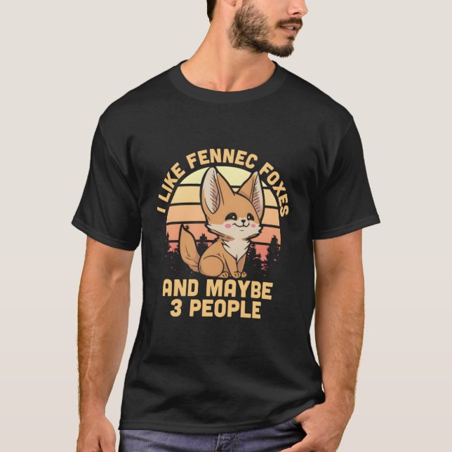 Fox Owner I Like Fennec Foxes T-Shirt (Front)