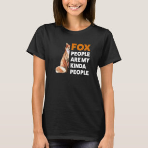 Fox People Are My Kinda People Foxes T-Shirt