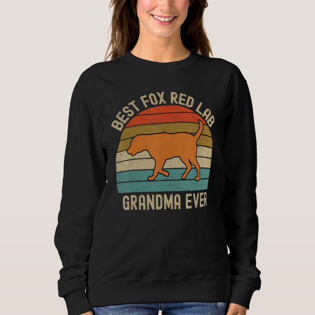 Fox Red Lab Grandma Best Ever Labrador Retriever Sweatshirt (Front)
