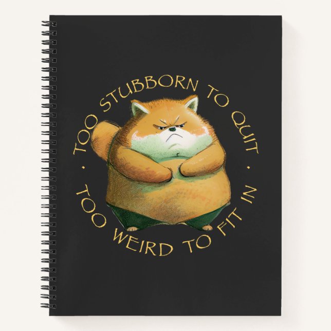 Fox Too Stubborn To Quit Too Weird To Fit In Cute  Notebook (Front)