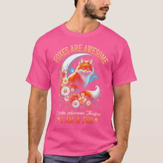Foxes Are Awesome I M Awesome Therefore I Am A Fox T-Shirt