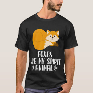 Foxes Are My Spirit Animal T-Shirt