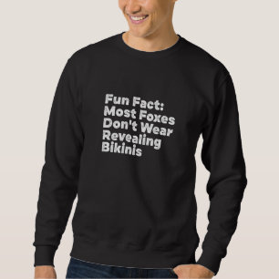 Foxes Don't Wear Revealing Bikinis Animal Pun Hum Sweatshirt
