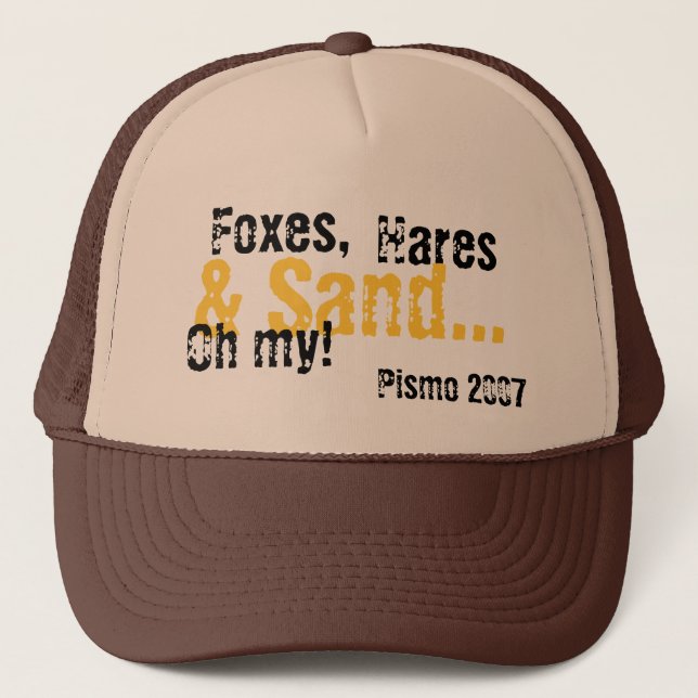 Foxes,, Hares, Pismo 2007, & Sand..., Oh my! Trucker Hat (Front)
