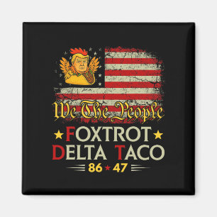 Foxtrot Delta Taco 8647 Let's Go Taco Us Flag We T Magnet