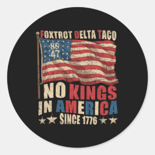 Foxtrot Delta Taco No King In America Since 1776 4 Classic Round Sticker