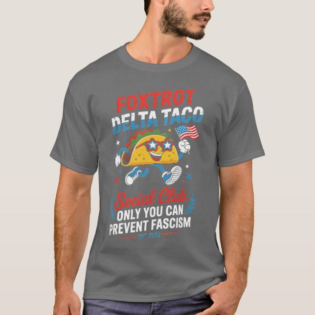 FOXTROT DELTA TACO ONLY YOU CAN PREVENT FASCISM (2 T-Shirt (Front)