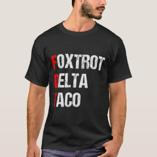 Foxtrot Delta Taco Trump Always Chickens Out Let's T-Shirt