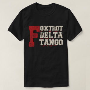 Foxtrot Delta Tango: A Funny Military Code T-Shirt