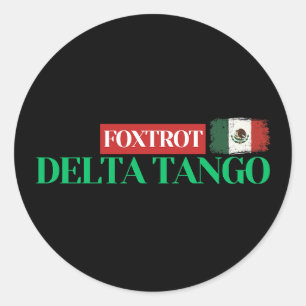 Foxtrot Delta Tango – Anti-Trump Mexican Pride Classic Round Sticker