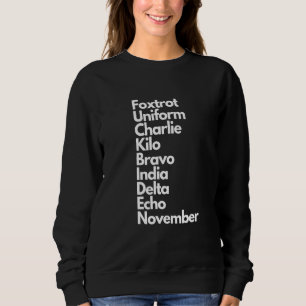 Foxtrot Uniform Charlie Kilo Bravo India Delta Ech Sweatshirt