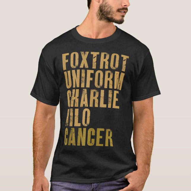 Foxtrot Uniform Charlie Kilo Cancer Military Alpha T-Shirt (Front)