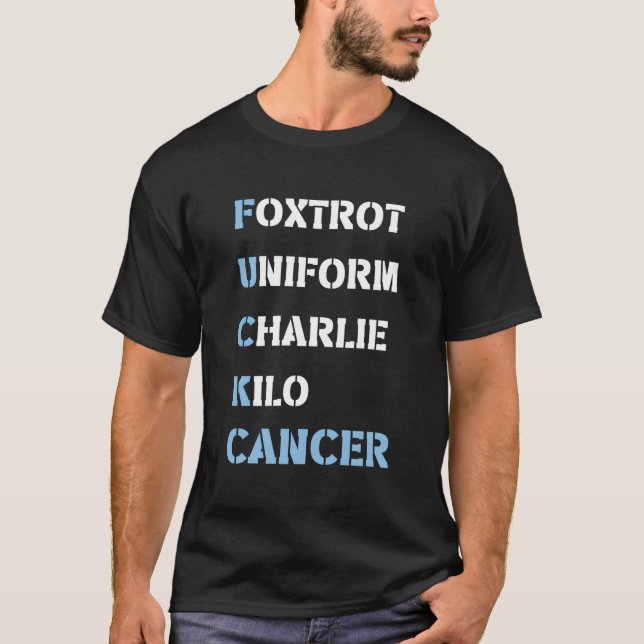 Foxtrot Uniform Charlie Kilo F-Ck Prostate Cancer  T-Shirt (Front)