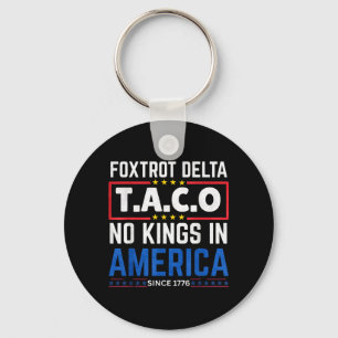 Foxtrots Delta Taco King In America Since 1776 4th Key Ring