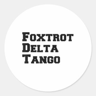 Foxtrots Delta Tangos Funny Foxtrots Delta Tangos Classic Round Sticker