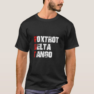Foxtrots Delta Tangos Funny Foxtrots Delta Tangos T-Shirt