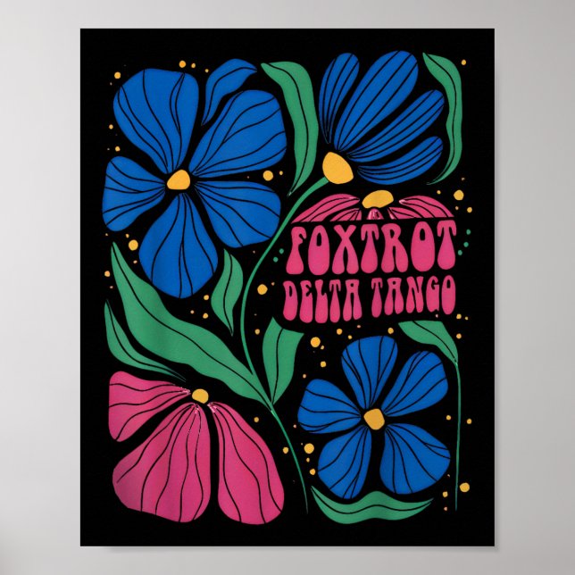 Foxtrots Deltas Tangos Flower Boho  Poster (Front)