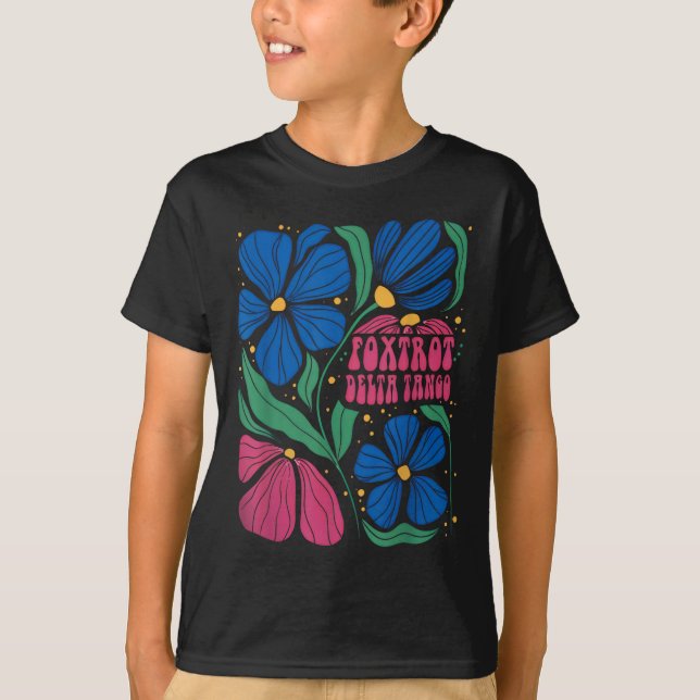 Foxtrots Deltas Tangos Flower Boho  T-Shirt (Front)