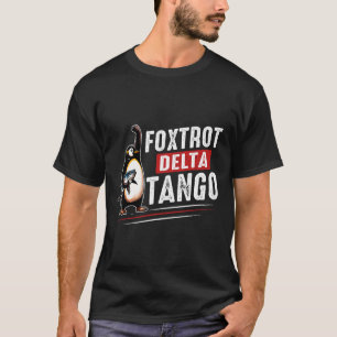 Foxtrots Deltas Tangos Penguins Anti Trump T-Shirt