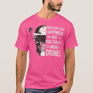 FPV Drone Quadcopter You Cant Buy Happiness But Yo T-Shirt