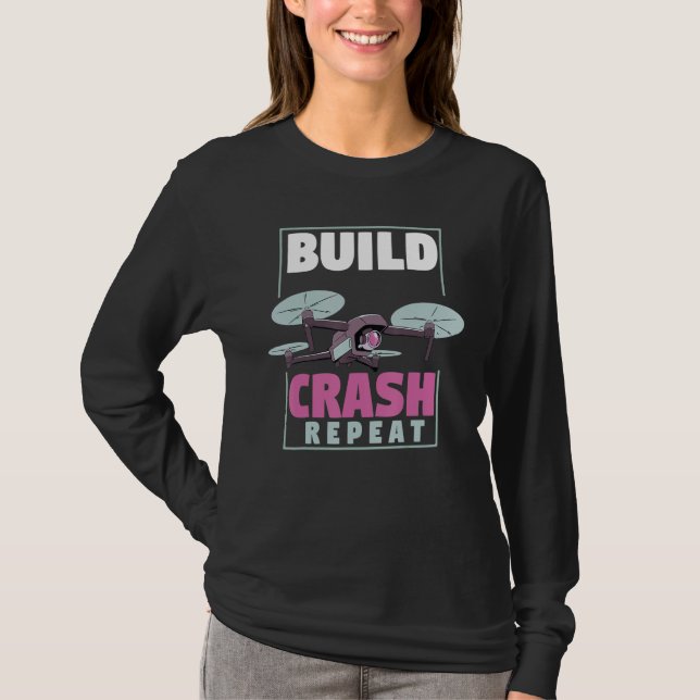 Fpv Drone Racing  Uav Quadcopter  Build Crash Repe T-Shirt (Front)