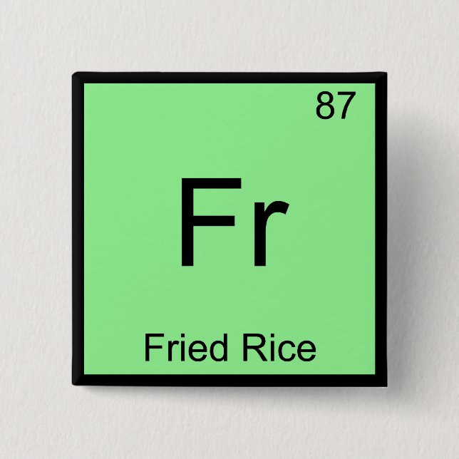 Fr - Fried Rice Funny Chemistry Element Symbol Tee 15 Cm Square Badge (Front)